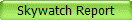 Skywatch Report